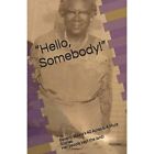 Hello Somebody Beverly Steeles 40 Acres And A Mule St   Paperback New Wyman D