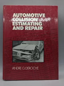 Automotive Collision Estimating And Repair-1988-Hard Cover-By Andre G. Deroche - Imagen 1 de 8