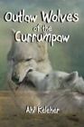 Outlaw Wolves of the Currumpaw by Keleher, Ahi