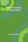 Paris Nouveau Et Paris Futur By Victor Fournel Paperback Book
