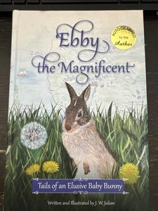 SIGNED 1st Edition Hard Cover Book Ebby the Magnificent Baby Bunny Rabbit Easter - Foto 1 di 9