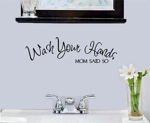 Wash Your Hands, Mom Said So Vinyl Decal Home Décor 10" x 25" - Picture 1 of 1