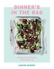Dinners in the Bag: 60 Easy Oven Recipes All Wrapped Up by Louise Kenney