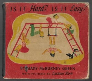 Is it Hard Is it Easy Mary Green & Lucienne Bloch Color Art old 1948 1st Ed Kids - Imagen 1 de 10