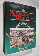 ARMIES AT WATERLOO: A DETAILED ANALYSIS OF THE ARMIES THAT By Scott Bowden *VG+*
