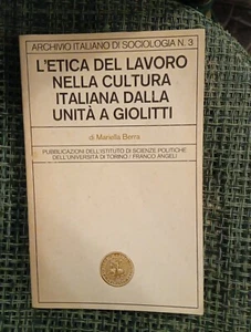Mariella Berra L'etica del lavoro nella cultura italiana dalla Unità a Giolitti - Picture 1 of 1