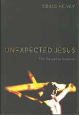 Unexpected Jesus - The Gospel As Surprise ; by Craig Hovey - NEAR NEW Paperback
