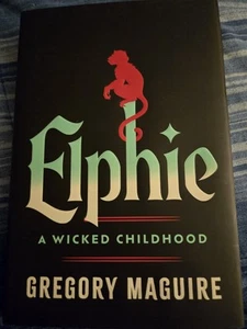 ELPHIE: A WICKED CHILDHOOD (Deluxe Limited Edition) by Gregory Maguire NEW - Imagen 1 de 4