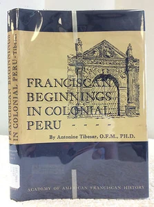 FRANCISCAN BEGINNINGS IN COLONIAL PERU By Antonine Tibesar - 1953 - Catholic - Picture 1 of 6