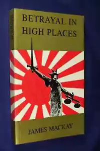 BETRAYAL IN HIGH PLACES James Mackay NZ BRITISH MERCHANT NAVY JAPAN WWII POWs - Picture 1 of 12