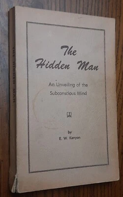 The Hidden Man An Unveiling of the Subconscious Mind by E.W. Kenyon - Image 1 of 4
