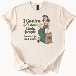 Retro Garden Shirt I Garden So I Dont Choke People Funny Mulch Graphic - Picture 1 of 6