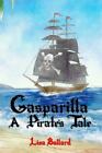 Gasparilla: A Pirate's Tale By Ballard, Lisa