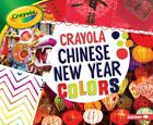 Crayola: Chinese New Year Colors by Schuh, Mari C.