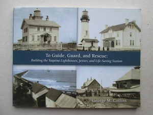 TO GUIDE, GUARD, AND RESCUE: Building the Yaquina Lighthouses BY GEORGE COLLINS - Picture 1 of 8