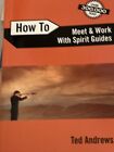 ❤️Comment rencontrer et travailler avec des guides spirituels (livre de poche ou softback) NEUF