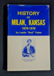 VERY RARE HISTORY OF MILAN, KANSAS 1879 - 1978 by "Bud" YATES Signed HB DJ - Picture 1 of 14