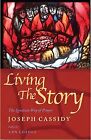 Living The Story  The Ignatian Way Of Prayer Paperback By Cassidy Joseph 