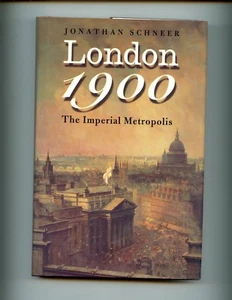 London, 1900 - The Imperial Metropolis., Jonathan Schneer, 1st US, HBdj VG - Picture 1 of 2