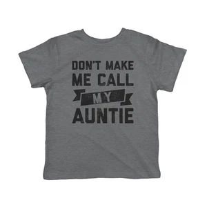 Toddler Don't Make Me Call My Auntie T Shirt Funny Family Aunt Tee - Picture 1 of 7