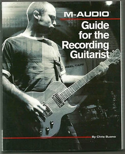 M-Audio Guide for the Recording Guitarist by Chris Buono - Picture 1 of 1