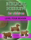 Biblical Hebrew for Children Level Four Reader Teach your child by Sheats R A