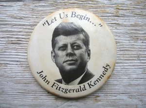 Vintage President John Fitzgerald Kennedy JFK Button Pin Let Us Begin - Picture 1 of 3