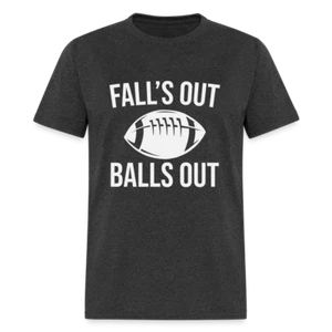 Fall's Out Balls Out (Football) T-Shirt - Picture 1 of 76