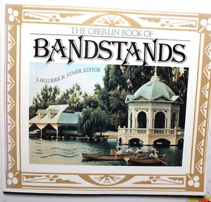 The Oberlin Book of Bandstands 1987 Paperback S Frederick Starr College Ohio - Picture 1 of 8