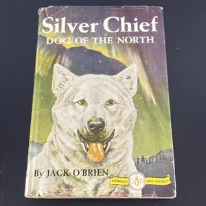 Silver Chief Dog of the North HC/DJ 1933 Famous Dog Stories Jack O'Brien - Picture 1 of 9