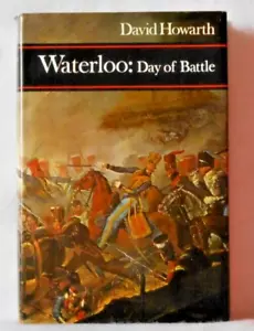 BOOK - DAVID HOWARTH "WATERLOO: DAY OF BATTLE" VINTAGE HARDCOVER 1968 - Imagen 1 de 2
