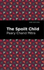 Peary Chand Mitra The Spoilt Child (Paperback) Mint Editions