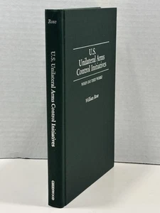 U.S. Unilateral Arms Control Initiatives - William Rose, 1988 First Edition - Foto 1 di 11