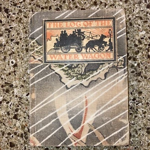 The Log Of The Water Wagon By Taylor And Gibson 1905 Cloth HB - Picture 1 of 18