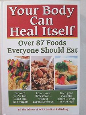 Your Body Can Heal Itself, Over 87 Foods Everyone Should Eat - Hardcover - GOOD • 3.57$