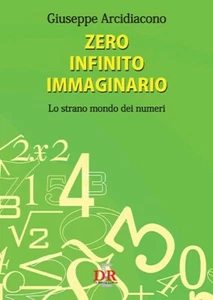 Zero infinito immaginario. Lo strano mondo dei numeri di Giuseppe Arcidiacono, - Picture 1 of 1