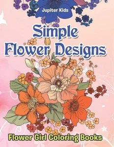Simple Flower Designs: Flower Girl Coloring Books by Jupiter Kids Paperback Book - Picture 1 of 1