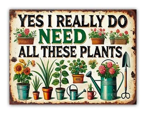 " Yes I Really Do Need All These Plants " Metal Garden Sign Patio Greenhouse - Picture 1 of 2