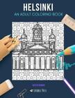 Helsinki: An Adult Coloring Book: A Helsinki Coloring Book For Adults By Skyler