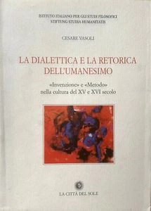 CESARE VASOLI DIALETTICA E RETORICA UMANESIMO INVENZIONE E METODO CULTURA XV XVI - Picture 1 of 12