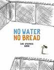 No Water No Bread (Egalité) - Hardcover, By Amavisca Luis - Good
