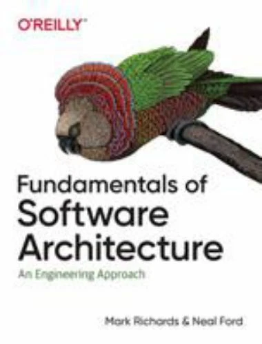 Fundamentals of Software Architecture : An Engineering Approach by Neal Ford and Mark Richards (2020, Trade Paperback)