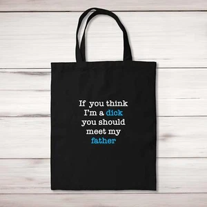 If You Think I'm a D*ck Tote Bag - Picture 1 of 6