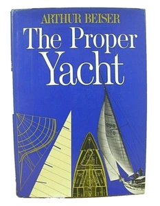 The Proper Yacht by Arthur Beiser 1966 HC DJ 1st Printing Sailing Boating - Imagen 1 de 1