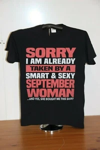 Sorry I’m Already Taken By A Smart & Sexy Sept Woman... T Shirt Medium in Black - Picture 1 of 5