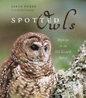 Spotted Owls: Shadows in an Old-Growth Forest by Cannings, Richard