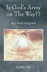 Is God's Army on The Way: In A World Going Mad! by Lynda Like Paperback Book