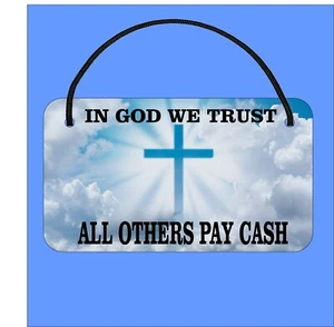 In God We Trust  All Others Pay Cash  funny   7" x 4"    metal sign - Picture 1 of 1