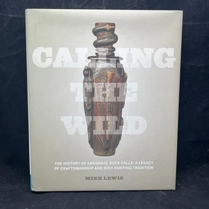 Calling The Wild The History Of Arkansas Duck Calls Mike Lewis @190 - Foto 1 di 12