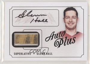 2013 ITG Superlative The First Six Auto Plus Glenn Hall #AP-GH Auto HOF